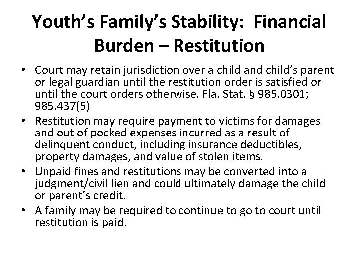 Youth’s Family’s Stability: Financial Burden – Restitution • Court may retain jurisdiction over a