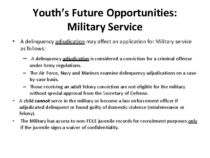 Youth’s Future Opportunities: Military Service • A delinquency adjudication may affect an application for