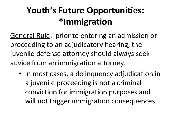 Youth’s Future Opportunities: *Immigration General Rule: prior to entering an admission or proceeding to