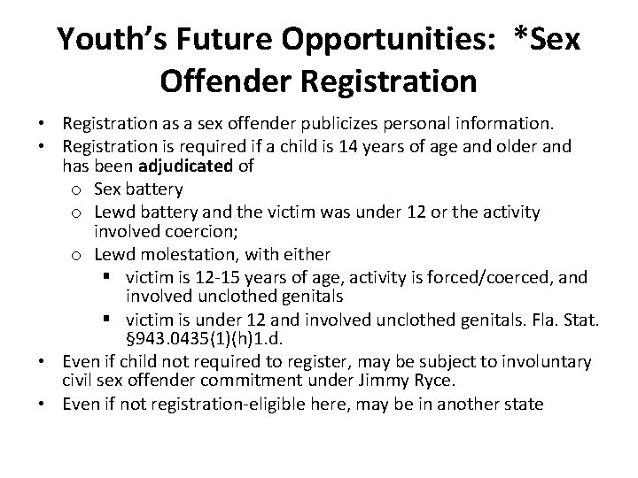 Youth’s Future Opportunities: *Sex Offender Registration • Registration as a sex offender publicizes personal