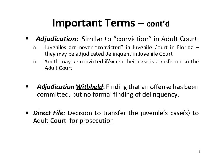 Important Terms – cont’d § Adjudication: Similar to “conviction” in Adult Court o o