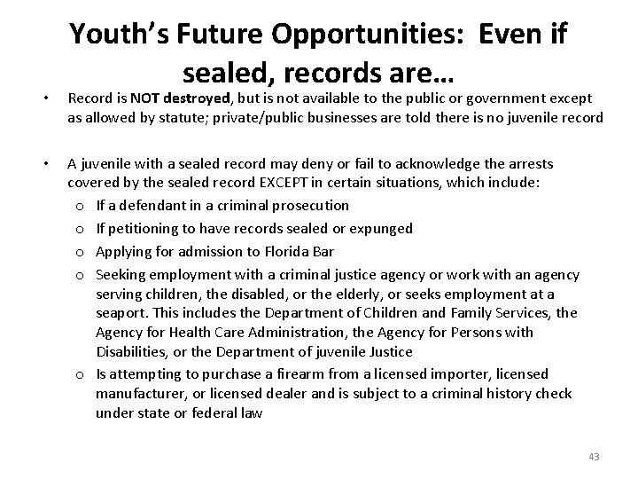 Youth’s Future Opportunities: Even if sealed, records are… • Record is NOT destroyed, but
