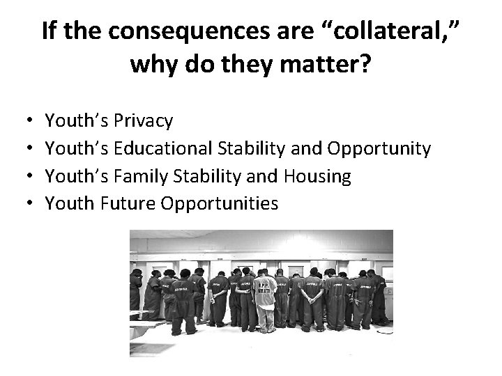 If the consequences are “collateral, ” why do they matter? • • Youth’s Privacy