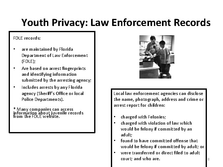 Youth Privacy: Law Enforcement Records FDLE records: • • • are maintained by Florida