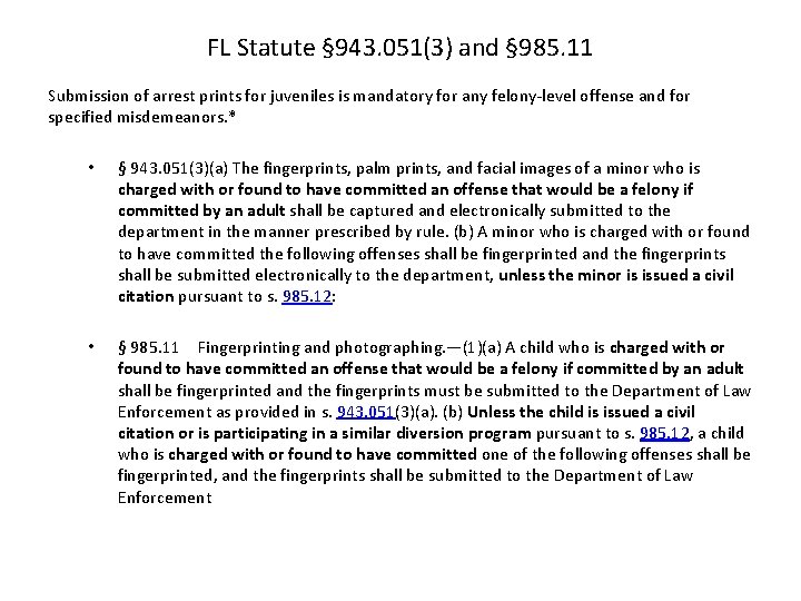 FL Statute § 943. 051(3) and § 985. 11 Submission of arrest prints for