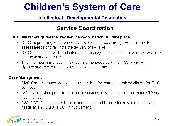 Children’s System of Care Intellectual / Developmental Disabilities Service Coordination CSOC has reconfigured the