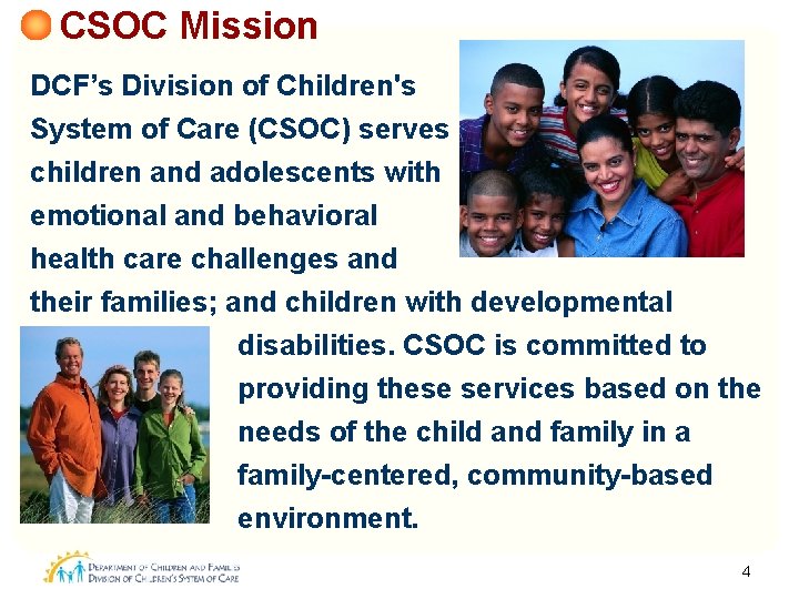 CSOC Mission DCF’s Division of Children's System of Care (CSOC) serves children and adolescents