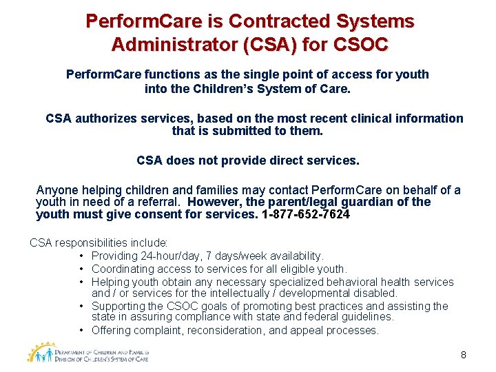 Perform. Care is Contracted Systems Administrator (CSA) for CSOC Perform. Care functions as the