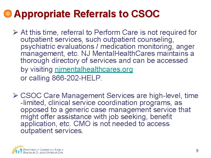 Appropriate Referrals to CSOC Ø At this time, referral to Perform Care is not