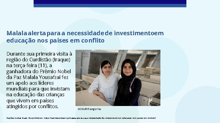 Malala alerta para a necessidade de investimentoem educação nos países em conflito Durante sua