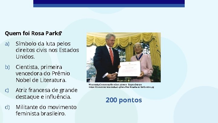 Quem foi Rosa Parks? a) Símbolo da luta pelos direitos civis nos Estados Unidos.