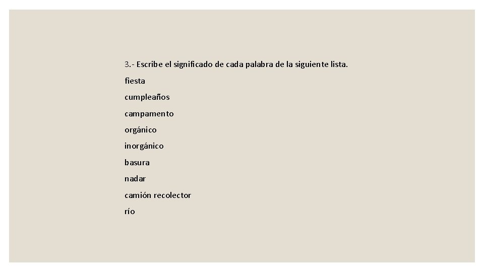 3. - Escribe el significado de cada palabra de la siguiente lista. fiesta cumpleaños