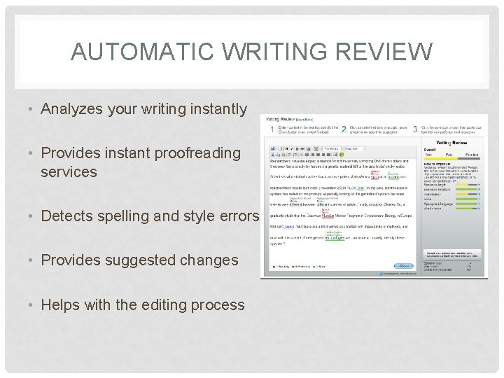 AUTOMATIC WRITING REVIEW • Analyzes your writing instantly • Provides instant proofreading services •