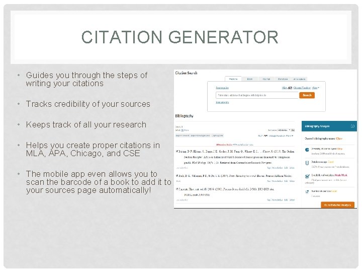 CITATION GENERATOR • Guides you through the steps of writing your citations • Tracks
