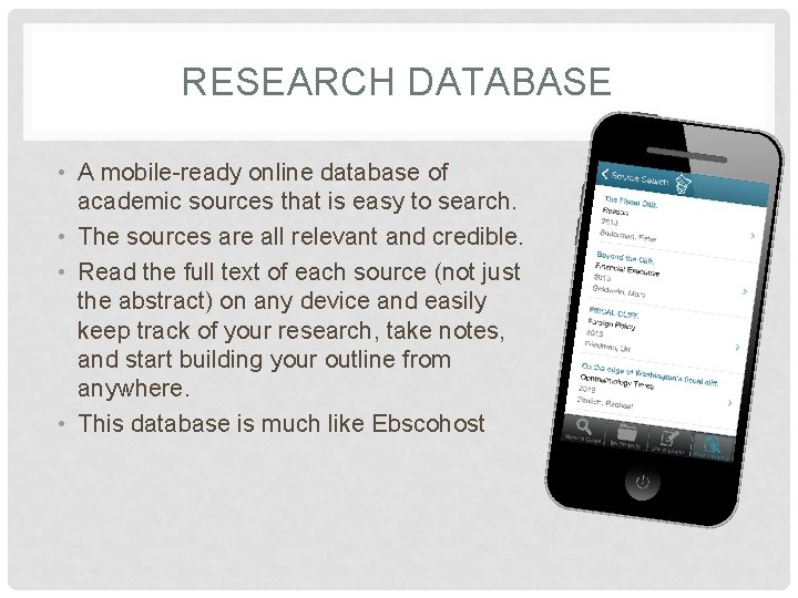 RESEARCH DATABASE • A mobile-ready online database of academic sources that is easy to