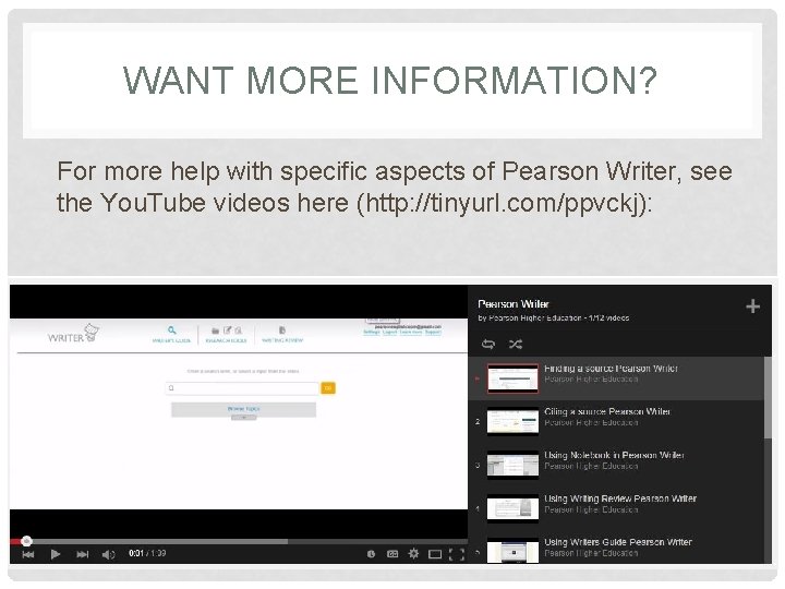 WANT MORE INFORMATION? For more help with specific aspects of Pearson Writer, see the