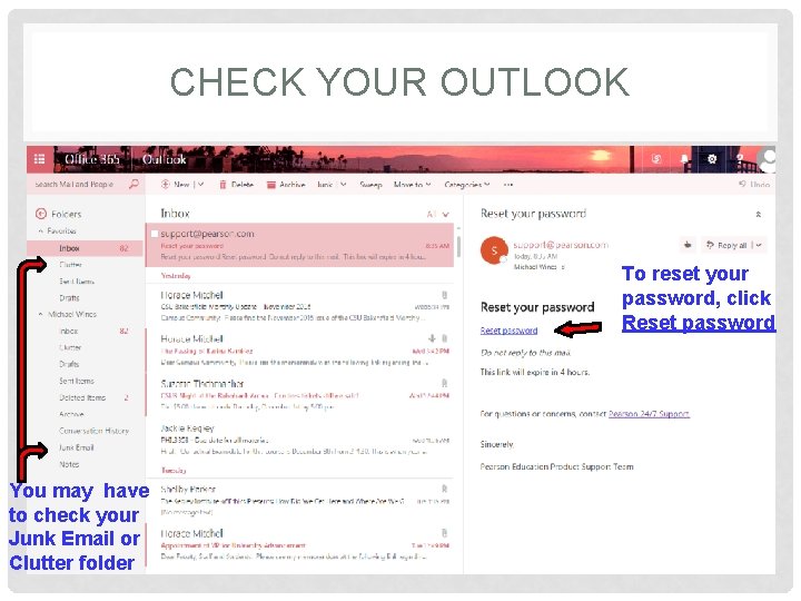 CHECK YOUR OUTLOOK To reset your password, click Reset password You may have to
