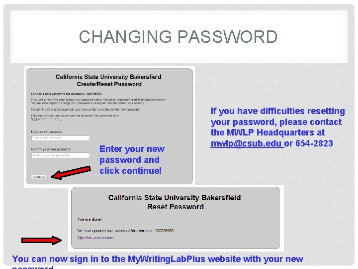 CHANGING PASSWORD Enter your new password and click continue! If you have difficulties resetting