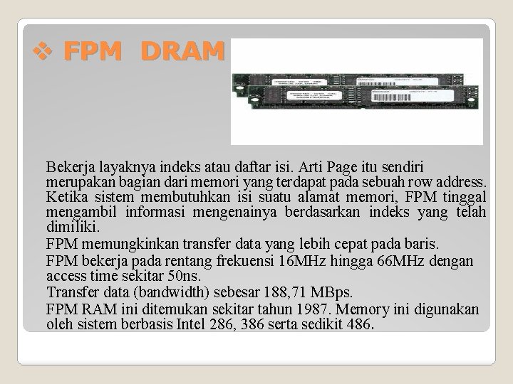 v FPM DRAM Bekerja layaknya indeks atau daftar isi. Arti Page itu sendiri merupakan
