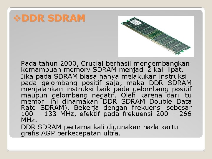 v. DDR SDRAM Pada tahun 2000, Crucial berhasil mengembangkan kemampuan memory SDRAM menjadi 2