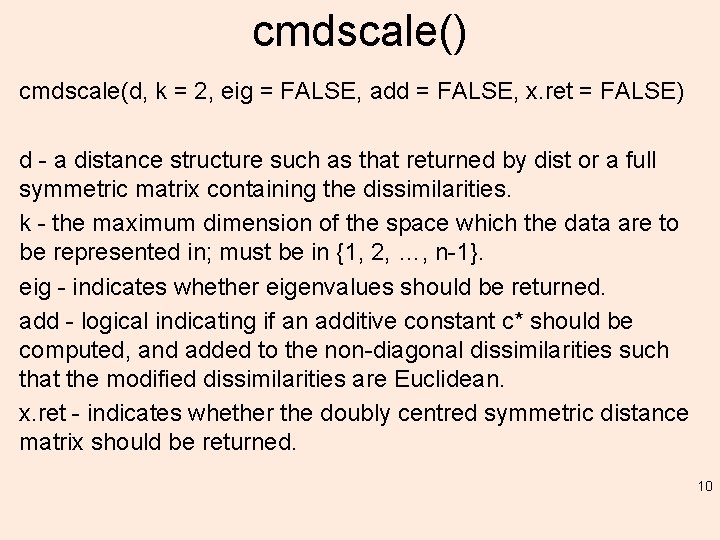 cmdscale() cmdscale(d, k = 2, eig = FALSE, add = FALSE, x. ret =