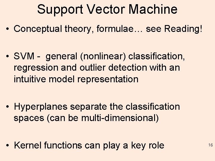 Support Vector Machine • Conceptual theory, formulae… see Reading! • SVM - general (nonlinear)