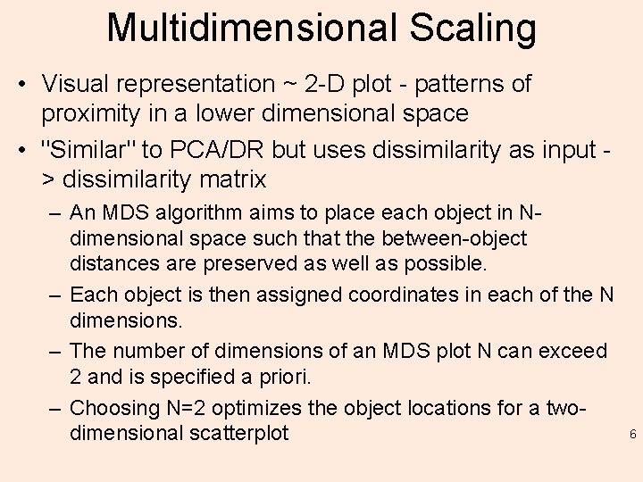 Multidimensional Scaling • Visual representation ~ 2 -D plot - patterns of proximity in