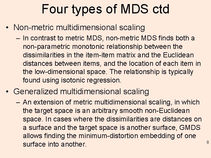 Four types of MDS ctd • Non-metric multidimensional scaling – In contrast to metric