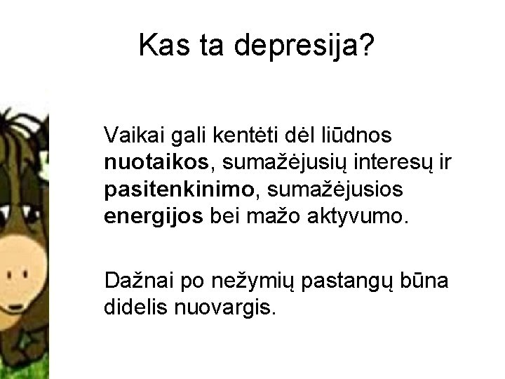 Kas ta depresija? Vaikai gali kentėti dėl liūdnos nuotaikos, sumažėjusių interesų ir pasitenkinimo, sumažėjusios