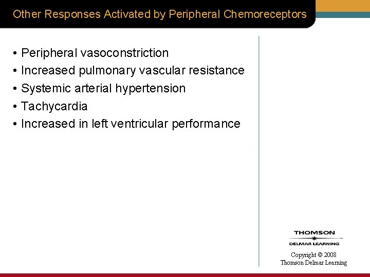 Other Responses Activated by Peripheral Chemoreceptors • Peripheral vasoconstriction • Increased pulmonary vascular resistance