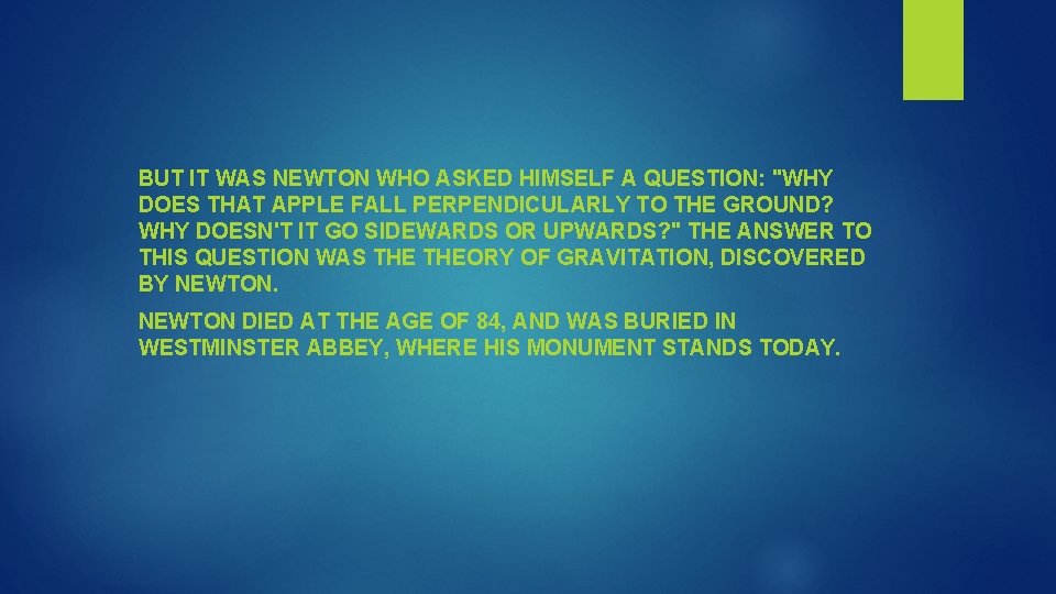 BUT IT WAS NEWTON WHO ASKED HIMSELF A QUESTION: "WHY DOES THAT APPLE FALL
