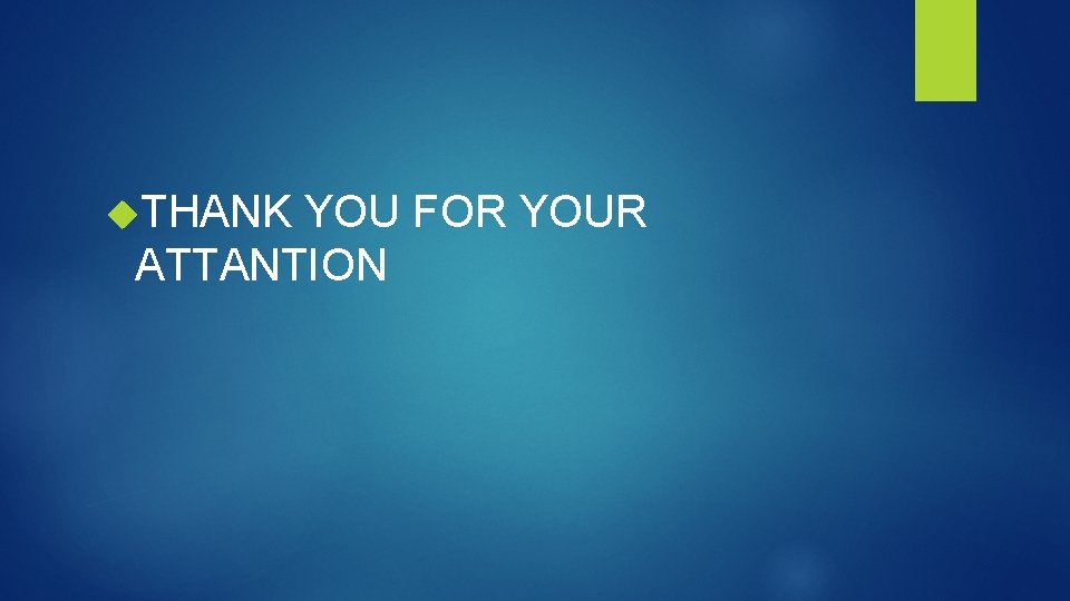  THANK YOU FOR YOUR ATTANTION 