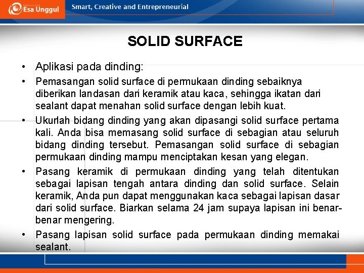 SOLID SURFACE • Aplikasi pada dinding: • Pemasangan solid surface di permukaan dinding sebaiknya