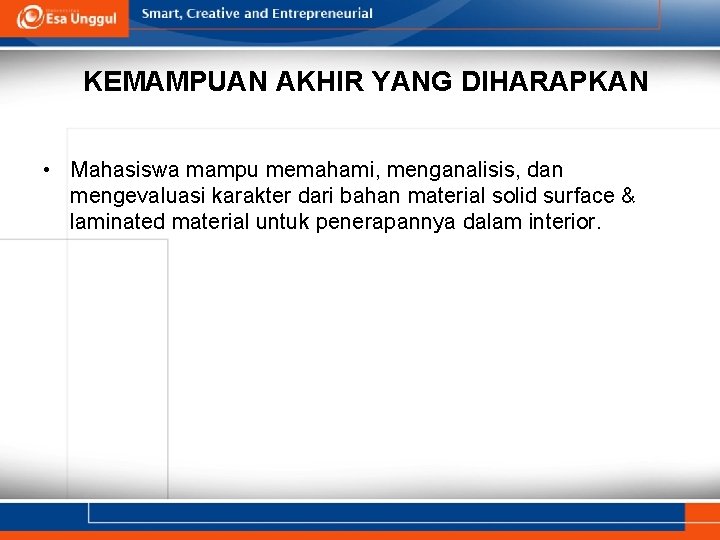 KEMAMPUAN AKHIR YANG DIHARAPKAN • Mahasiswa mampu memahami, menganalisis, dan mengevaluasi karakter dari bahan