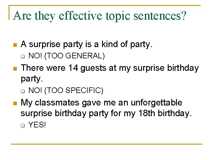 Are they effective topic sentences? n A surprise party is a kind of party.
