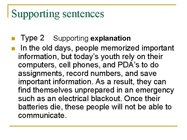 Supporting sentences n n Type 2 Supporting explanation In the old days, people memorized