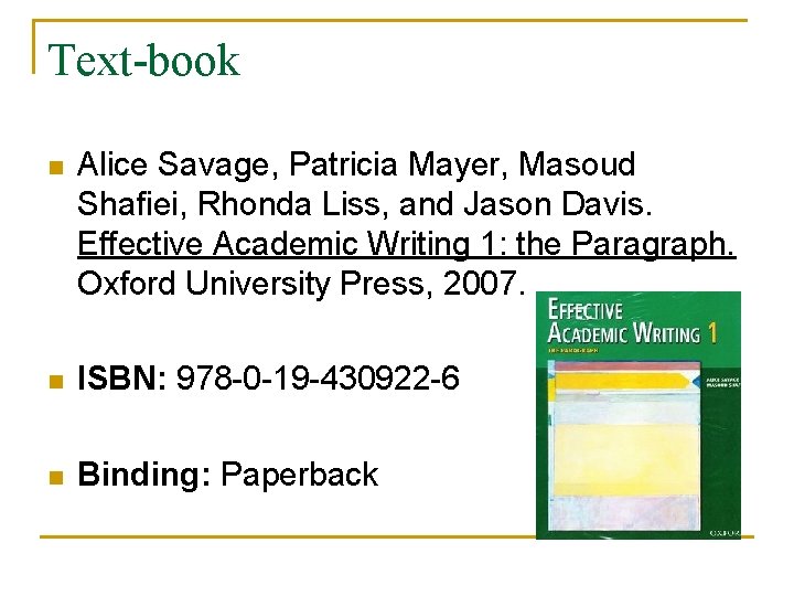 Text-book n Alice Savage, Patricia Mayer, Masoud Shafiei, Rhonda Liss, and Jason Davis. Effective