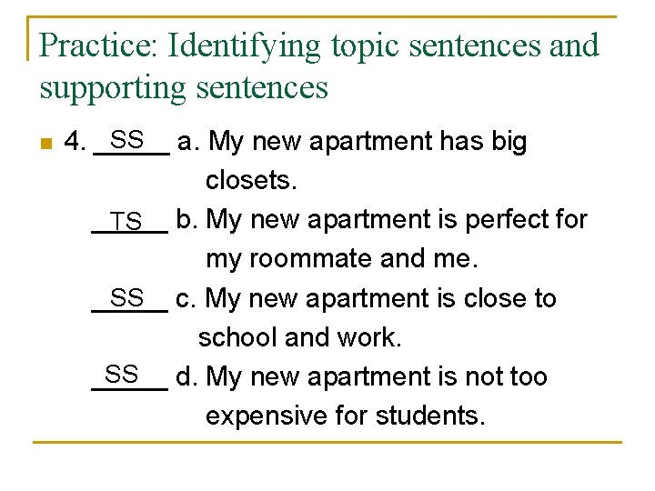 Practice: Identifying topic sentences and supporting sentences SS 4. _____ a. My new apartment