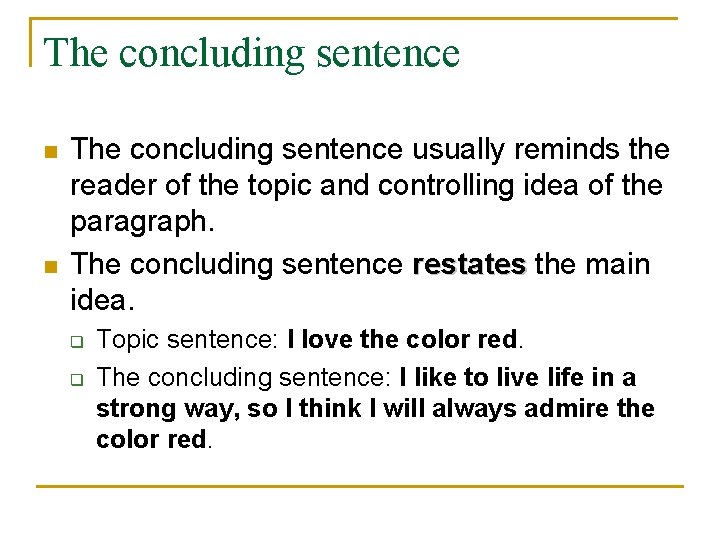 The concluding sentence n n The concluding sentence usually reminds the reader of the