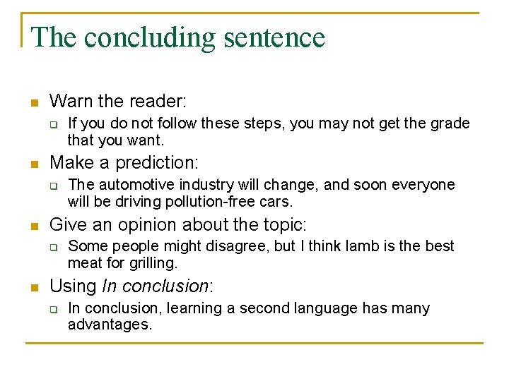 The concluding sentence n Warn the reader: q n Make a prediction: q n