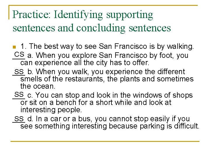 Practice: Identifying supporting sentences and concluding sentences 1. The best way to see San