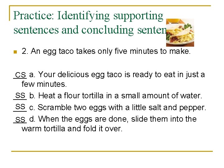 Practice: Identifying supporting sentences and concluding sentences n 2. An egg taco takes only