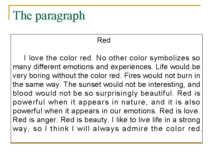 The paragraph Red I love the color red. No other color symbolizes so many