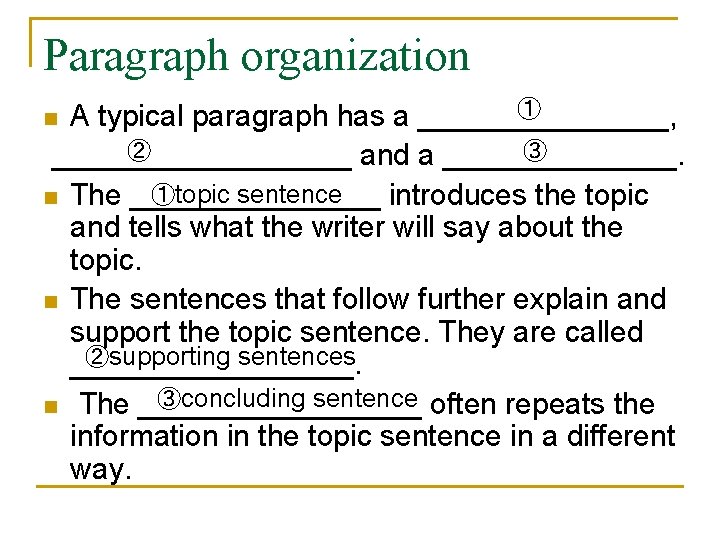 Paragraph organization ① A typical paragraph has a ________, ② ③ _________ and a