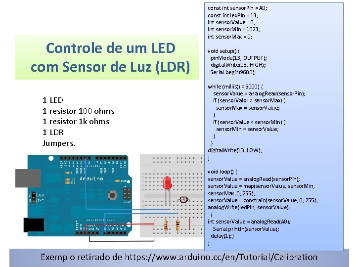 Controle de um LED com Sensor de Luz (LDR) 1 LED 1 resistor 100