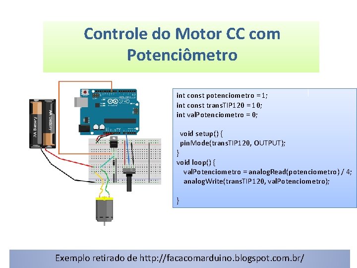 Controle do Motor CC com Potenciômetro int const potenciometro = 1; int const trans.