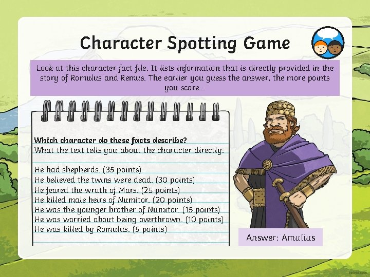 Character Spotting Game Look at this character fact file. It lists information that is