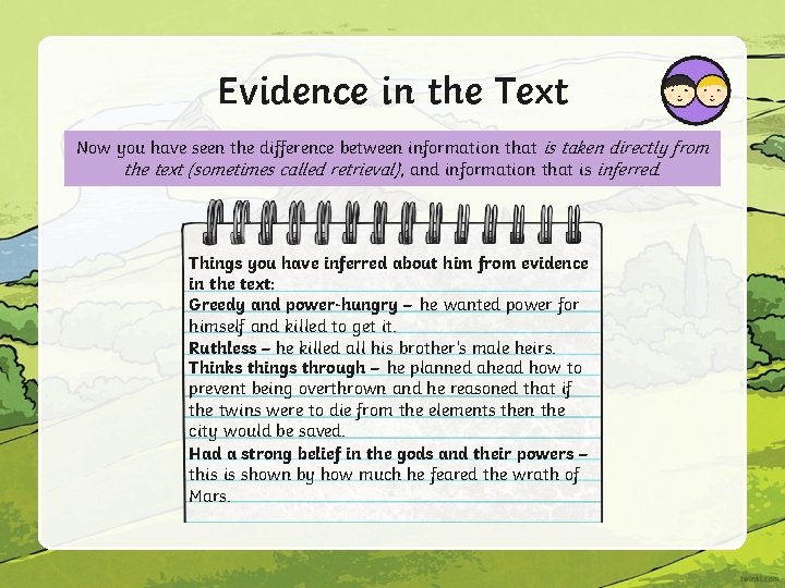 Evidence in the Text Now you have seen the difference between information that is