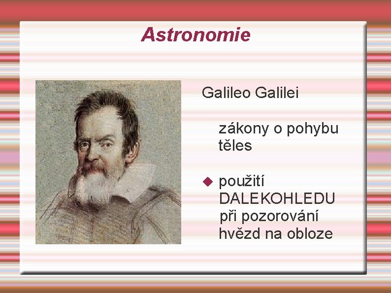 Astronomie Galileo Galilei zákony o pohybu těles použití DALEKOHLEDU při pozorování hvězd na obloze