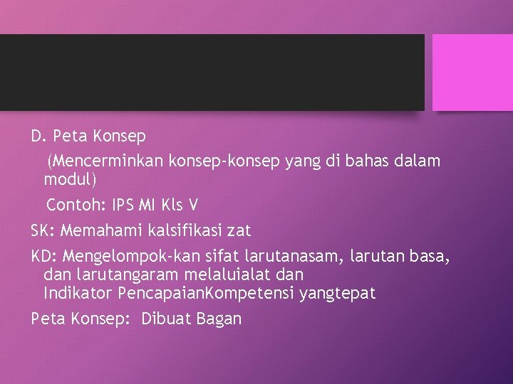 D. Peta Konsep (Mencerminkan konsep-konsep yang di bahas dalam modul) Contoh: IPS MI Kls